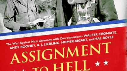 "Assignment to Hell" (the title comes from a Cronkite remark about a bombing mission he was on) takes up all aspects of the journalists' wartime lives.
