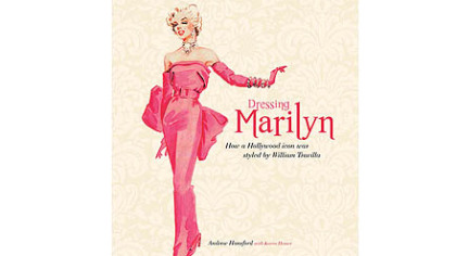 "Dressing Marilyn: How a Hollywood icon was styled by William Travilla" by Andrew Hansford.