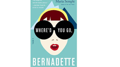 "Where'd You Go, Bernadette?" by Maria Semple.