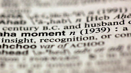 Welcoming an "aha moment." The term is one of about 100 new additions to Merriam-Webster's Collegiate Dictionary.